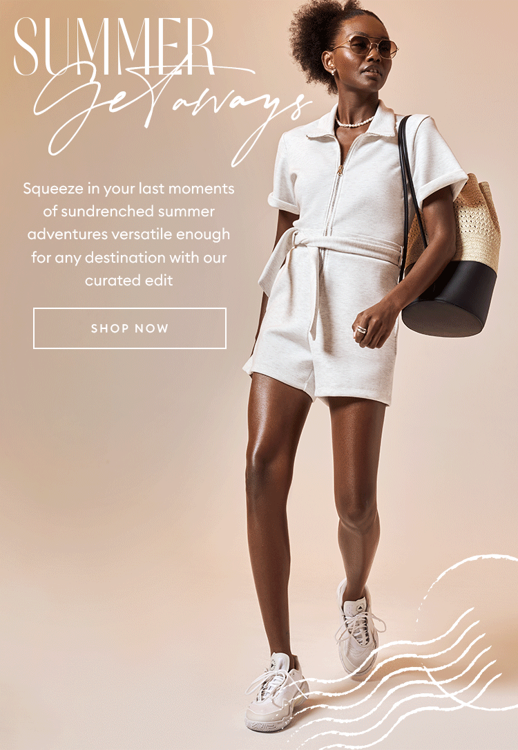 Summer Getaways - SHOP NOW