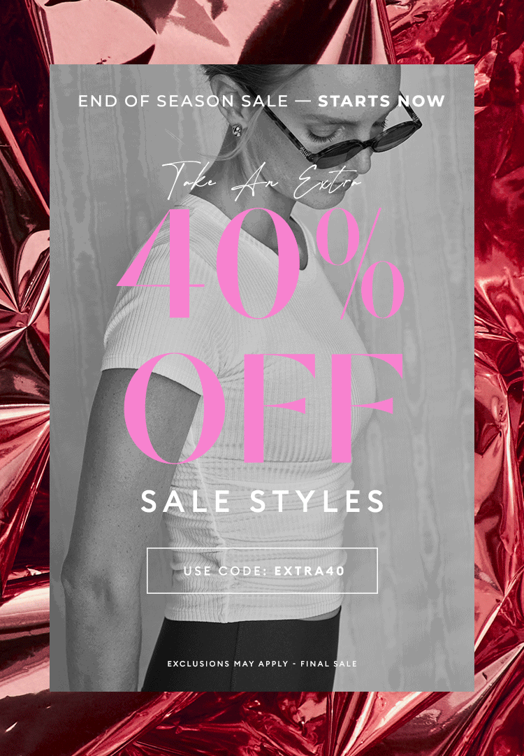 END OF SEASON SALE - Starts Now - USE CODE: EXTRA40