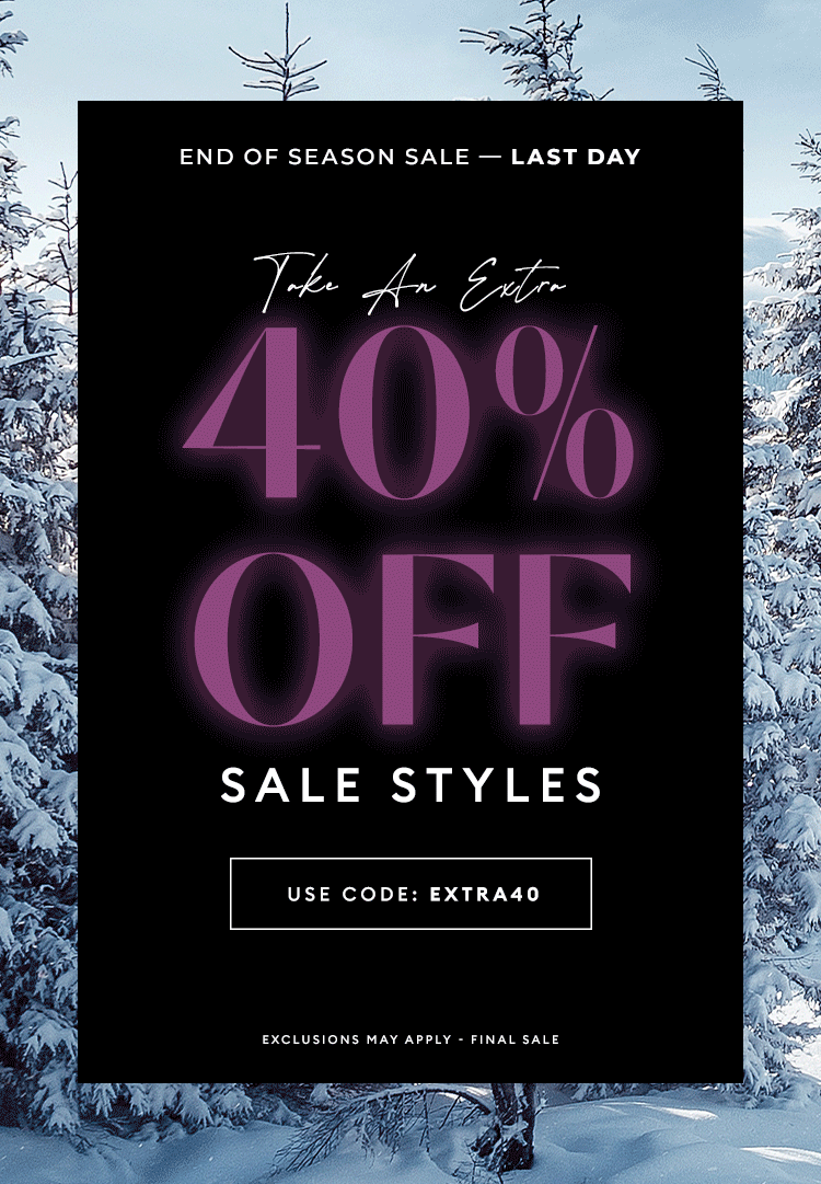 END OF SEASON SALE - Last Day - USE CODE: EXTRA40