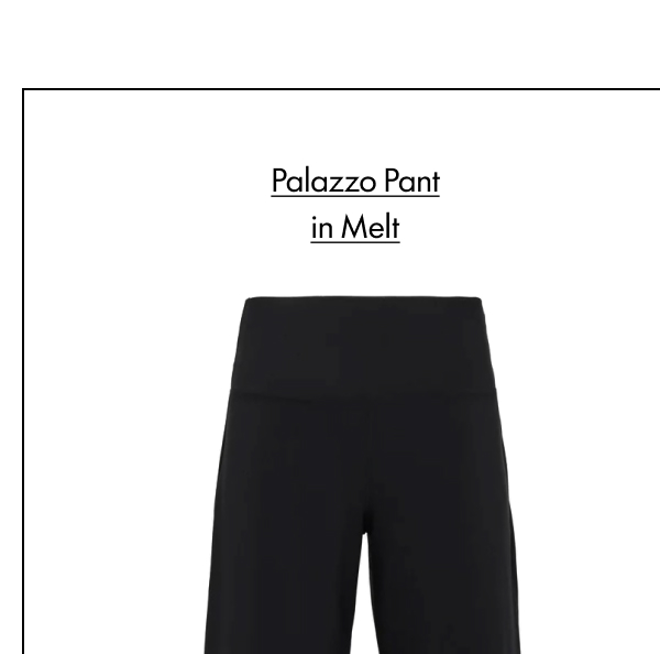Palazzo Pant in Melt