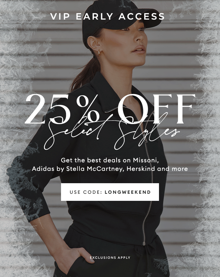 VIP EARLY ACCESS - 25% OFF Select Styles - USE CODE: LONGWEEKEND