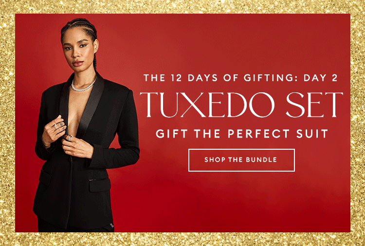 The 12 Days Of Gifting: Day 2 - Tuxedo Set - SHOP NOW