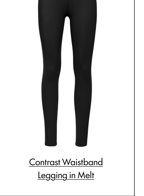 High Rise Legging in Melt