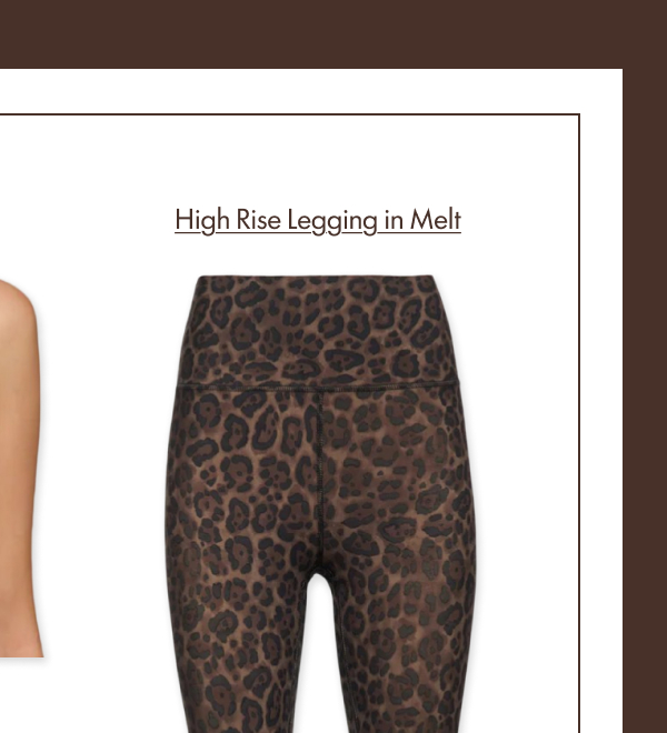 High Rise Legging in Melt