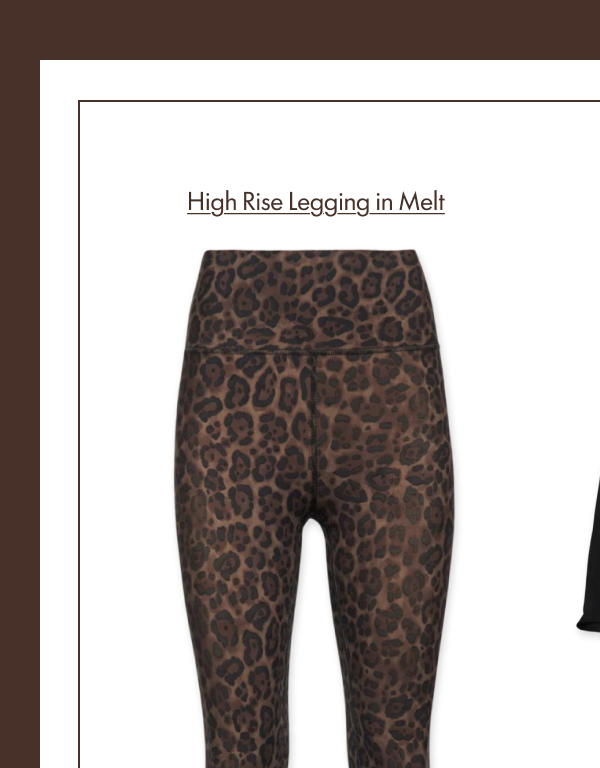 High Rise Legging in Melt