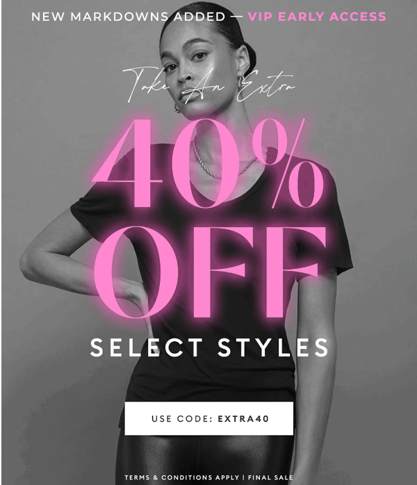 SALE ON SALE - Early access - Take an extra 40% off select styles  - Shop Now