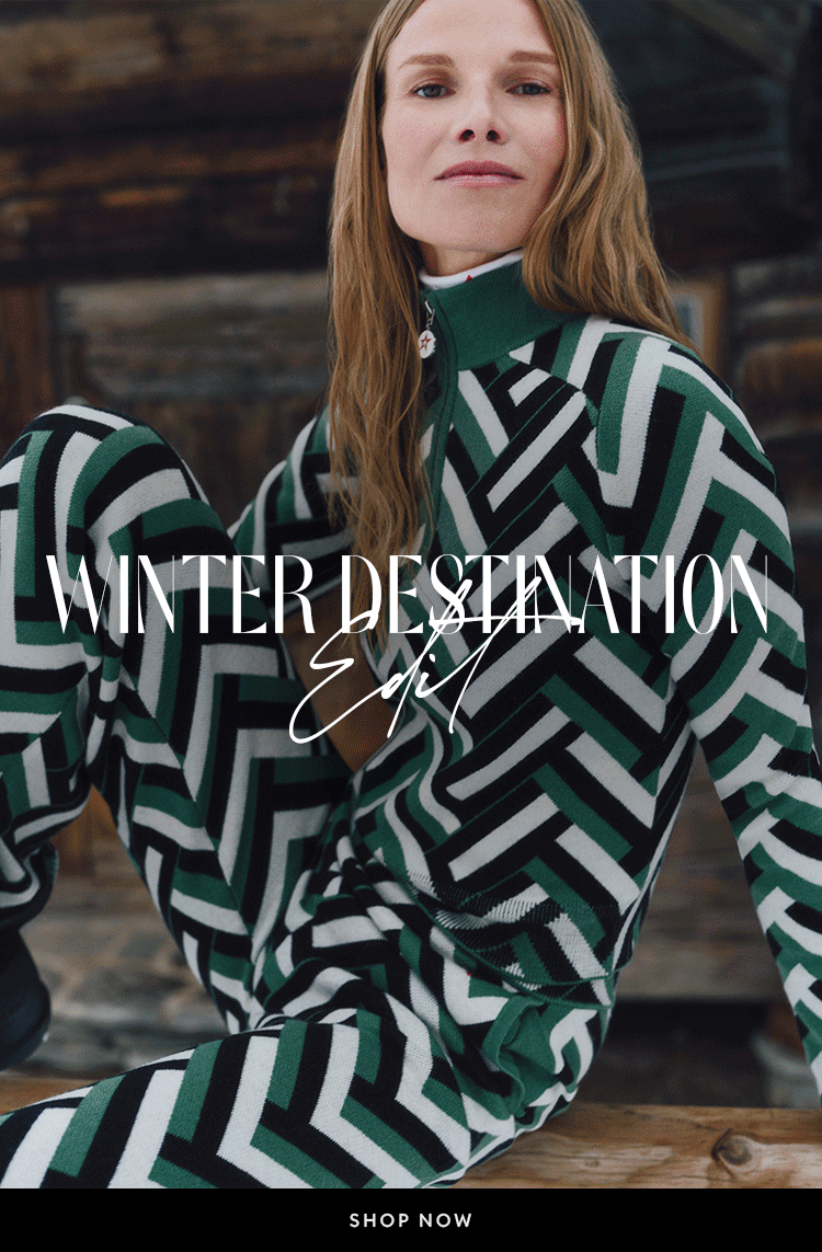 Winter Destination Edit - SHOP NOW