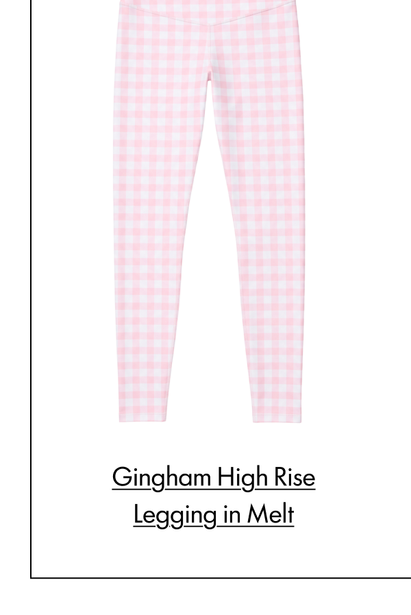gingham high rise legging in melt