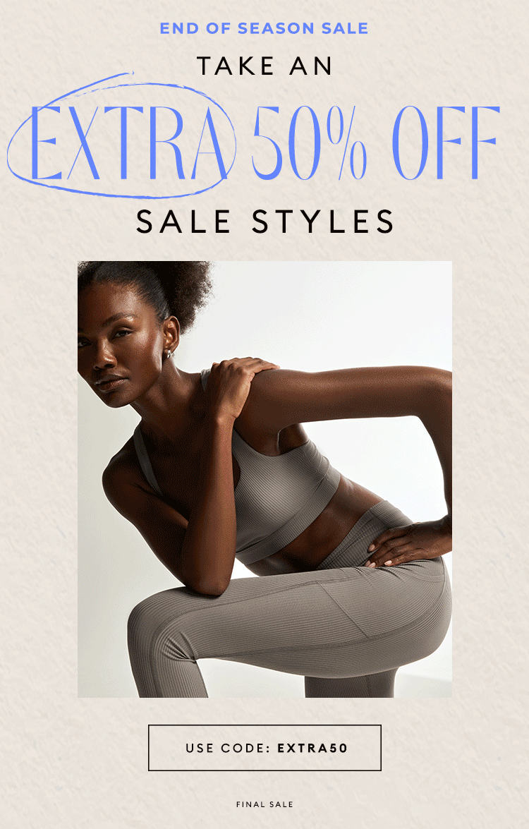 END OF SEASON SALE - EXTRA 50% OFF SALE STYLES - USE CODE: EXTRA50