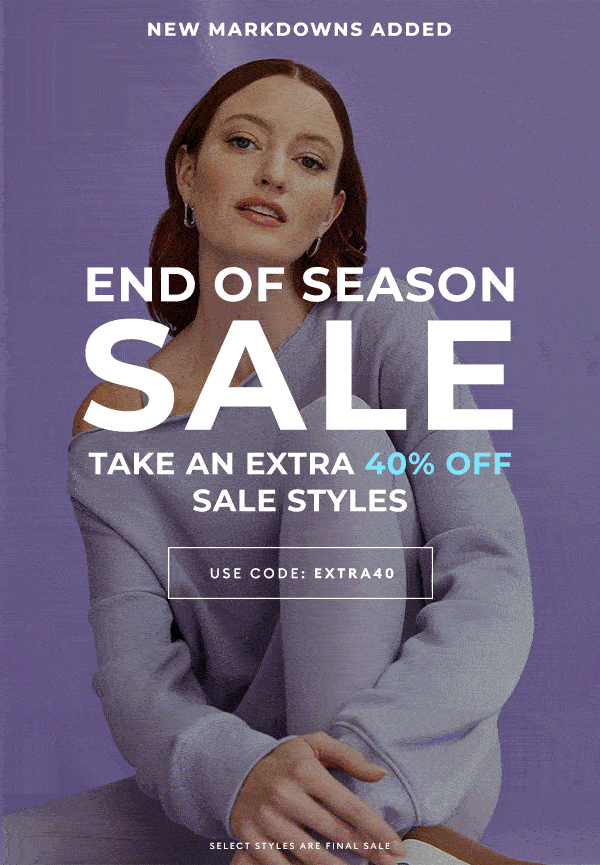 NEW MARKDOWNS ADDED - End of Season Sale - Take an extra 40% off sale styles - Shop Now