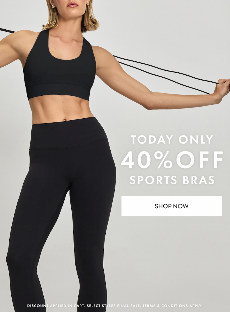 TODAY ONLY 40% OFF SPORTS BRAS SHOP NOW DISCOUNT APPLIED IN CART SELECT STYLES FINAL SALE TERMS & CONDITIONS APPLY