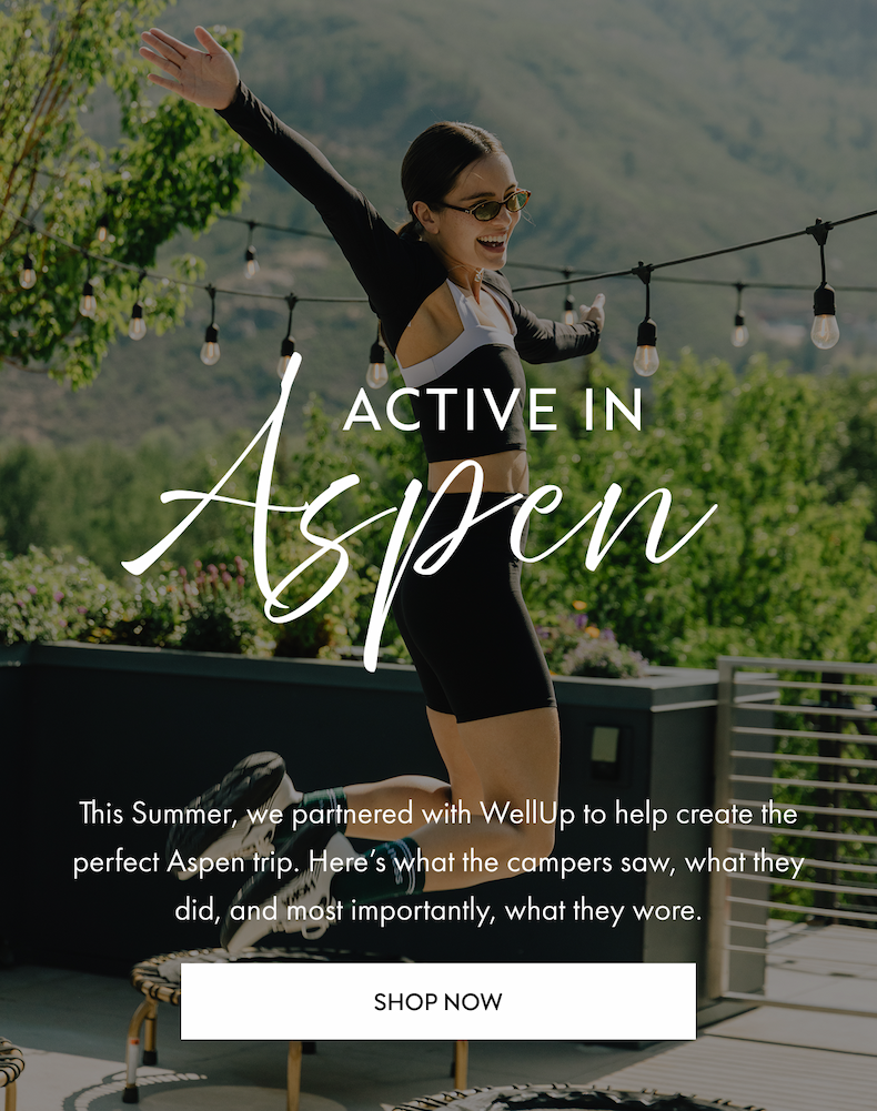 Active in Aspen This Summer, we partnered with WellUp to help create the perfect Aspen trip. Here’s what the campers saw, what they did, and most importantly, what they wore.