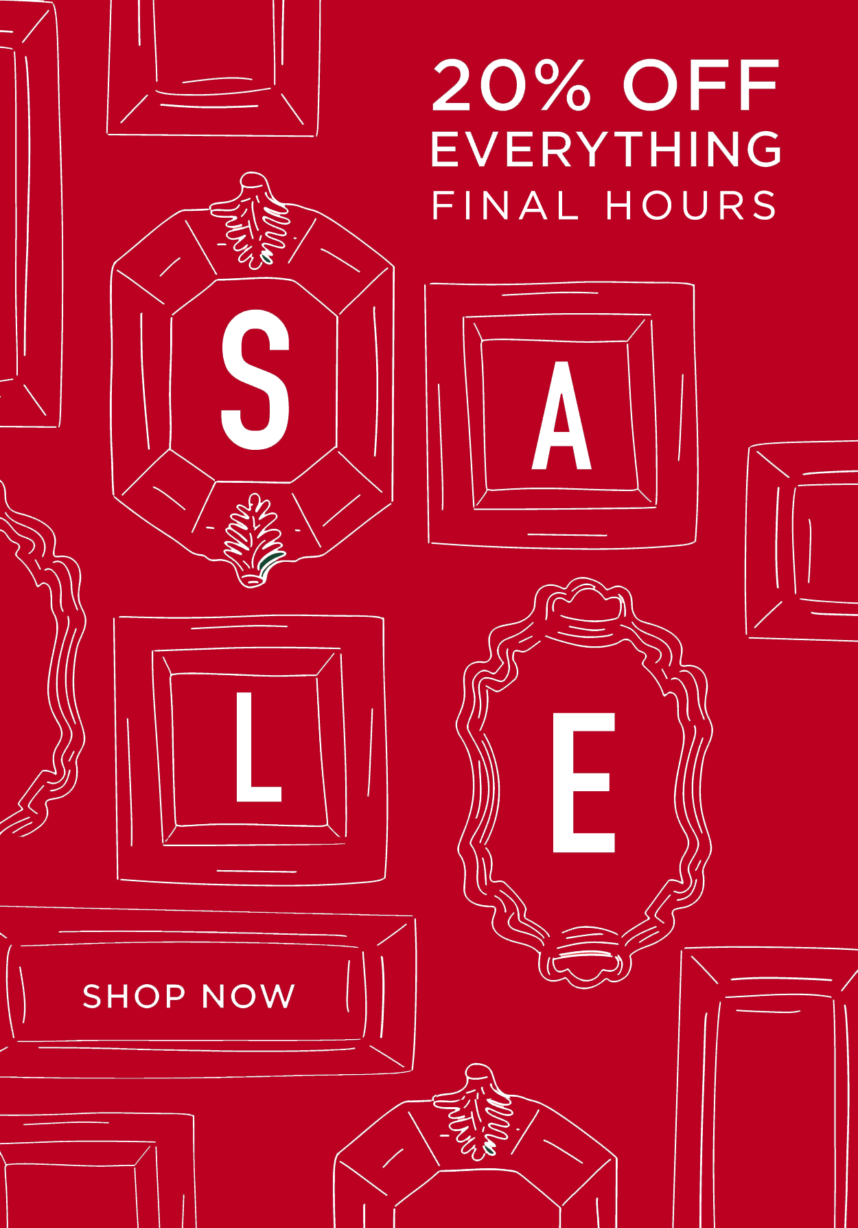 20% OFF EVERYTHING