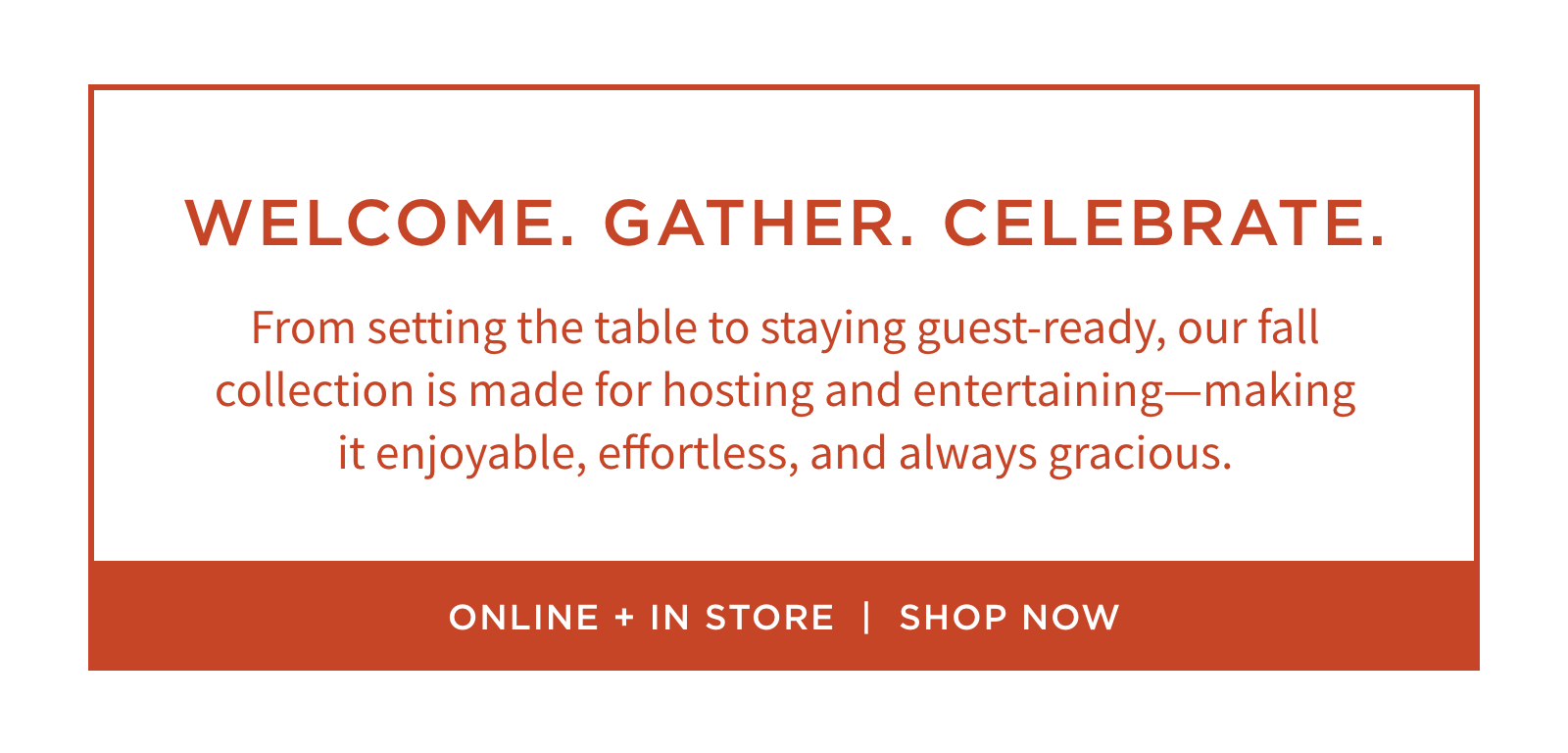Welcome. Gather. Celebrate.