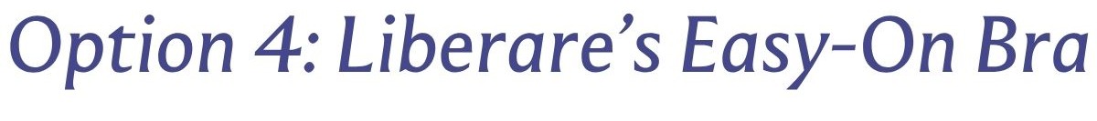 Option 4: Liberare's Easy-On Bra
