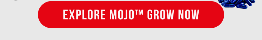 Explore mojo grow now