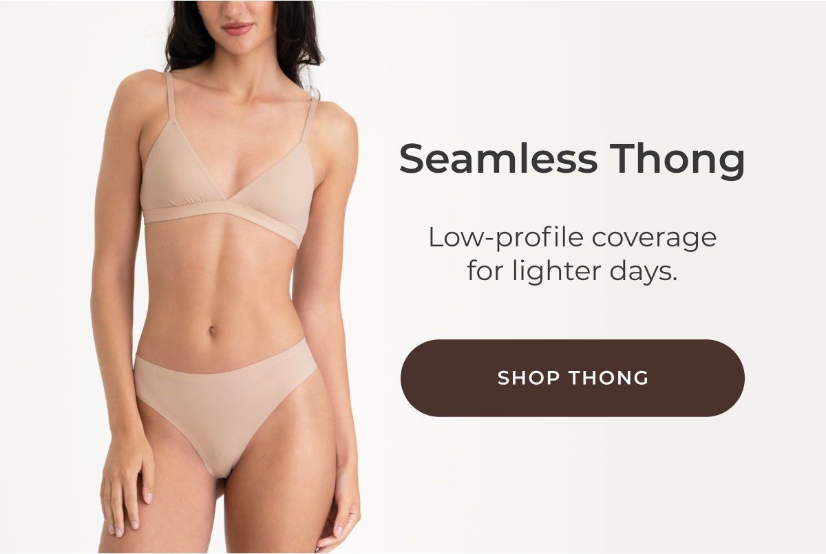 Seamless Thong Low-profile coverage for lighter days. [Shop Thong]