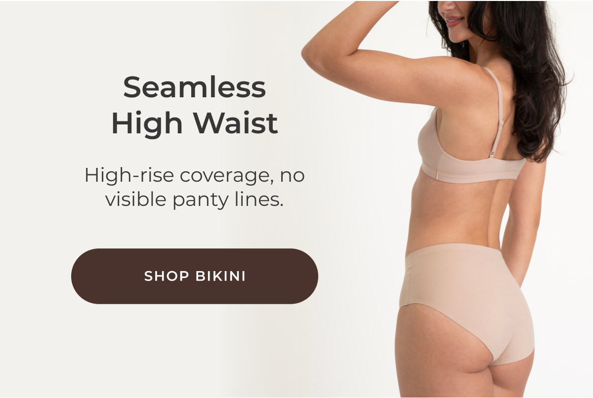 Seamless High Waist High-rise coverage that feels secure all day. [Shop High Waist]