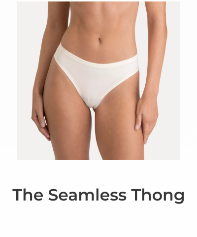 I stress about what to wear. THE SEAMLESS THONG