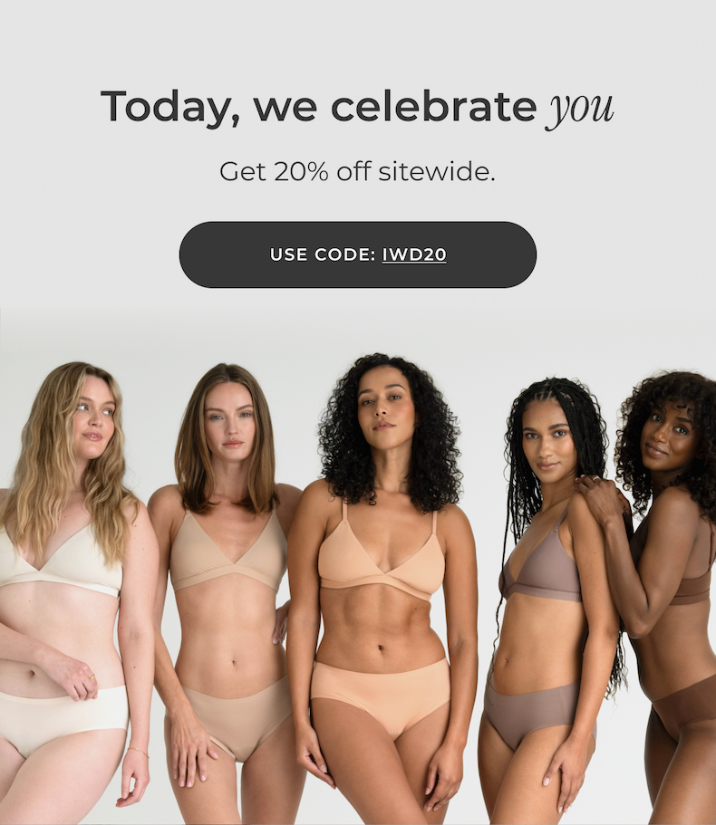 Today, we celebrate you. Get 20% off with code IWD20.