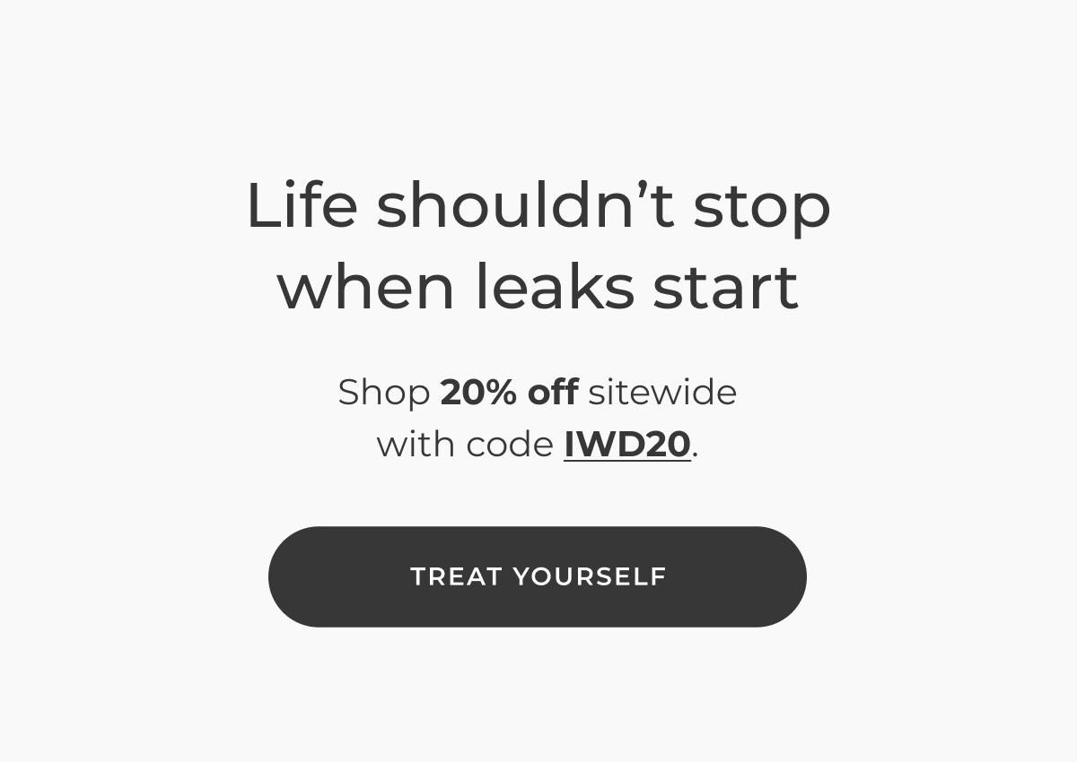 Life shouldn't stop when leaks start. 20% off with code IWD20.