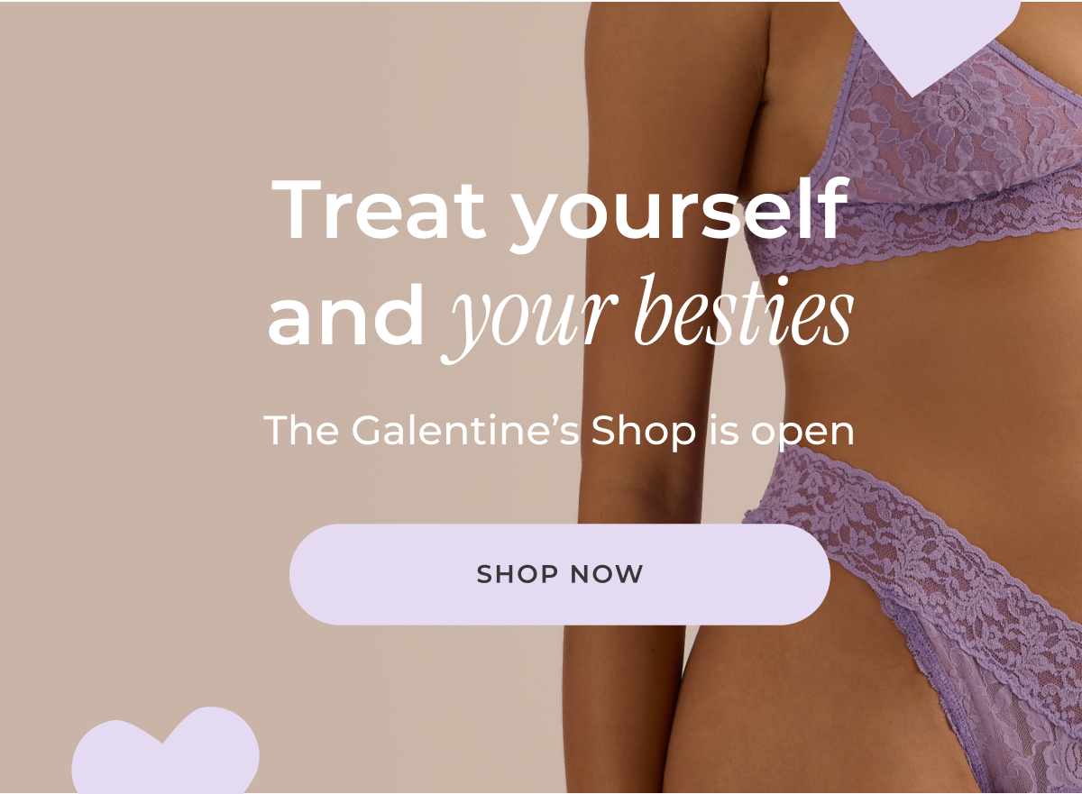 Looking to treat yourself and your besties? The Galentine's Shop is open!  [Shop now]
