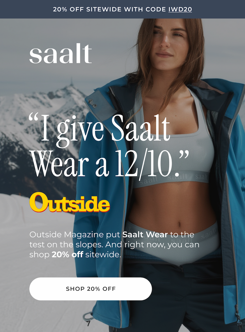 "I give Saalt Wear a 12/10." Outside Magazine put Saalt Wear to the test on the slopes. Get 20% off sitewide.