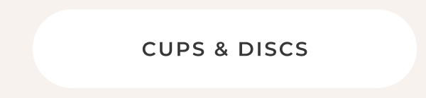 Cups & Discs