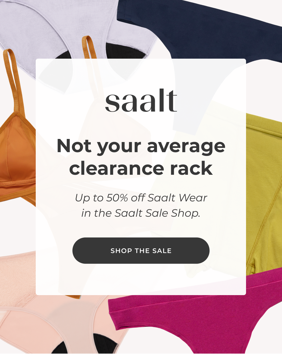 Not your average clearance rack. Up to 50% off Saalt Wear in the Saalt Sale Shop [Shop the sale]