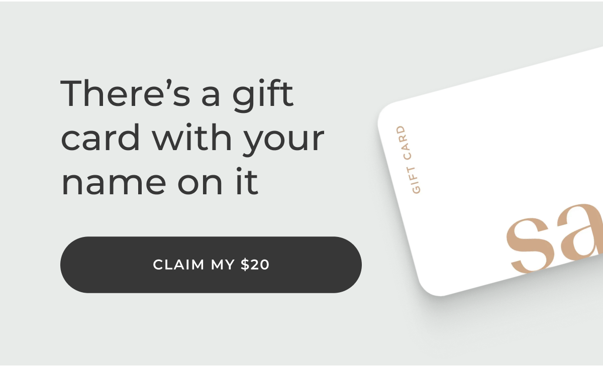 There's a gift card with your name on it. [CLAIM MY $20]