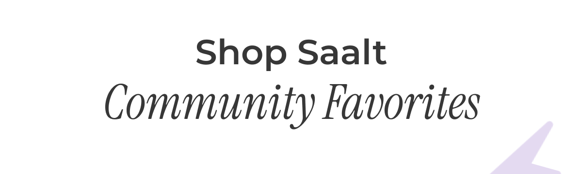 Shop Saalt Community Favorites