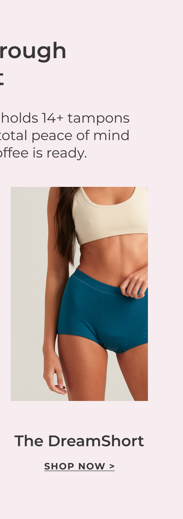 Shop the Comfort DreamShort