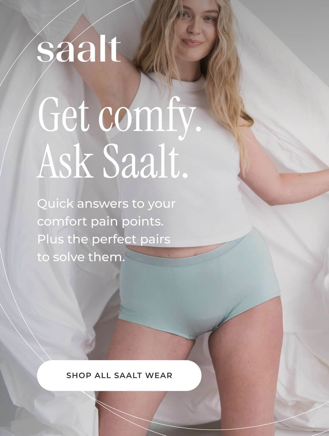 Get Comfy. Ask Saalt.