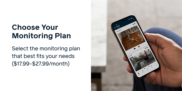 Choose Your Monitoring Plan—Select the monitoring plan that best fits your needs ($17.99-$27.99/month).