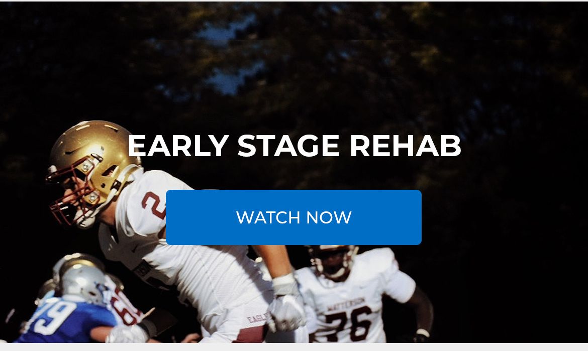 Early Stage Rehab