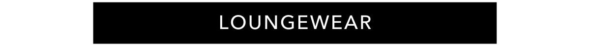 LOUNGEWEAR