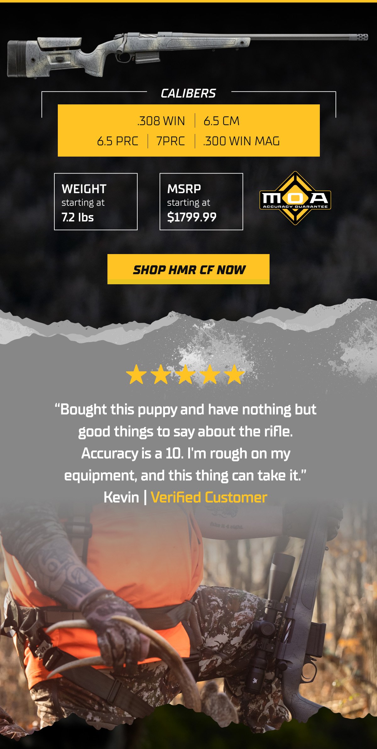 &ldquo;Bought this puppy and have nothing but good things to say about the rifle. Accuracy is a 10. I'm rough on my equipment, and this thing can take it.&rdquo; - Kevin