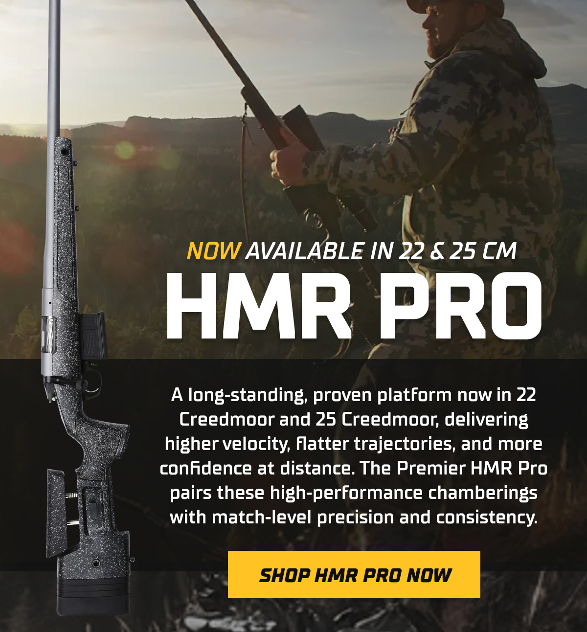 A long‑standing, proven platform now in 22 Creedmoor and 25 Creedmoor, delivering higher velocity, flatter trajectories, and more confidence at distance. The Premier HMR Pro pairs these high‑performance chamberings with match‑level precision and consistency.
