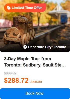 3-Day Maple Tour from Toronto: Sudbury, Sault Ste, Marie, Agawa Canyon and Gravenhurst 4.9 (10 reviews) Tour Code: 25257