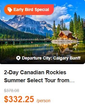 2-Day Canadian Rockies Summer Select Tour from Calgary/Banff: Banff National Park and Yoho National Park 4.7 (27 reviews) Tour Code: 322213
