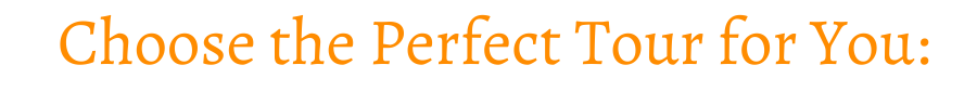Choose The Perfect Tours For You!