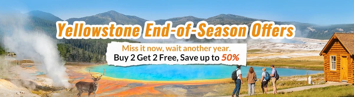 Yellowstone End of season offers!!
