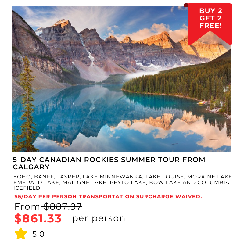 5-Day Canadian Rockies Summer Tour from Calgary with Airport Transfer·Yoho, Banff, Jasper, Lake Minnewanka, Lake Louise, Moraine Lake, Emerald Lake, Maligne Lake, Peyto Lake, Bow Lake and Columbia Icefield 5.0 (0 reviews) Tour Code: 720564