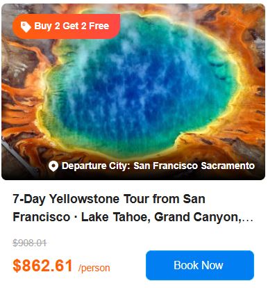 7-Day Yellowstone Tour from San Francisco · Lake Tahoe, Grand Canyon, Antelope Canyon, Grand Teton National Park and Las Vegas 5.0 (3 reviews) Tour Code: 720798