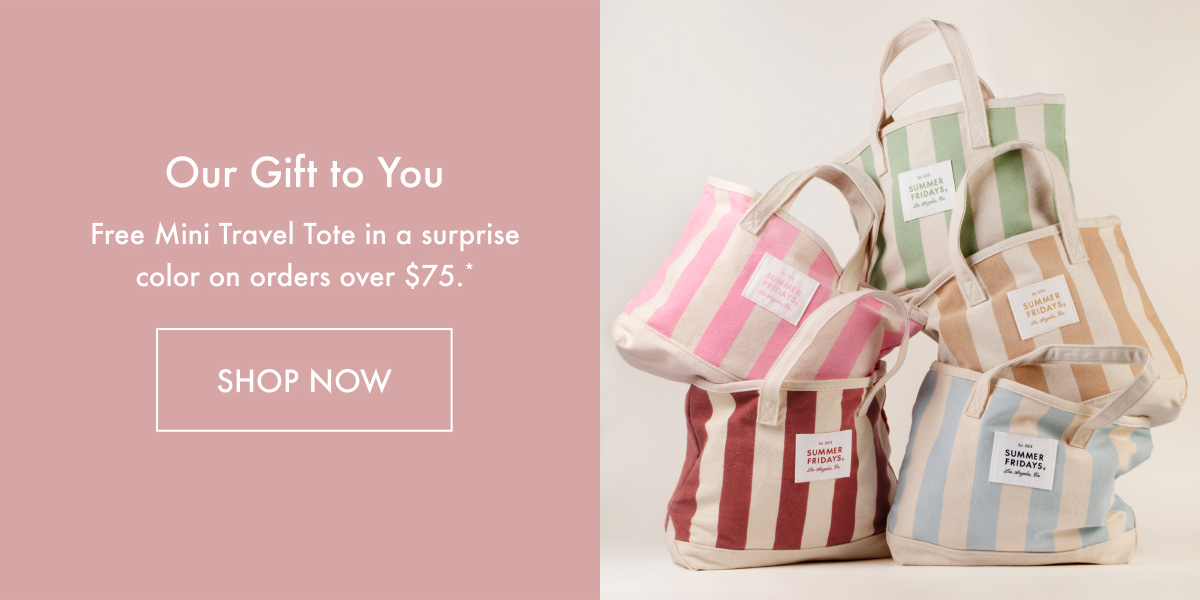 Our Gift To You: Free Mini Travel Tote On Orders Over $75+