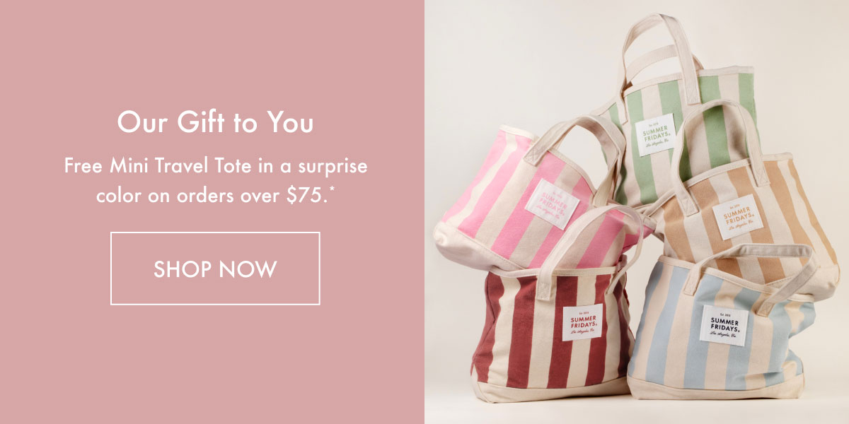 Our Gift To You: Free Mini Travel Tote On Orders Over $75+