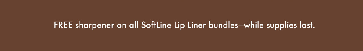 Free Sharpener on all SoftLine Lip Liner bundles—whie supplies last