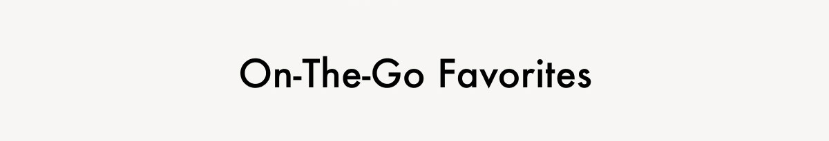On-The-Go Favorites