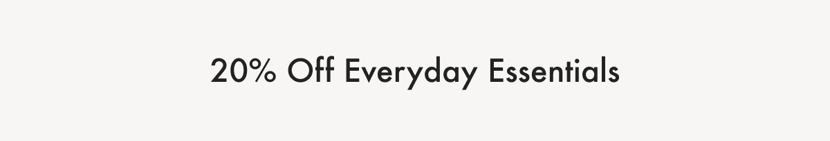 20% Off Everyday Essentials