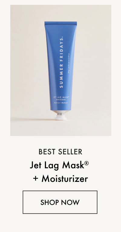 Jet Lag Mask + Moisturizer - Shop Now